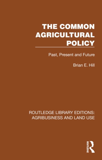 The Common Agricultural Policy : Past, Present and Future, EPUB eBook
