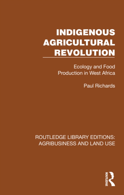 Indigenous Agricultural Revolution : Ecology and Food Production in West Africa, EPUB eBook