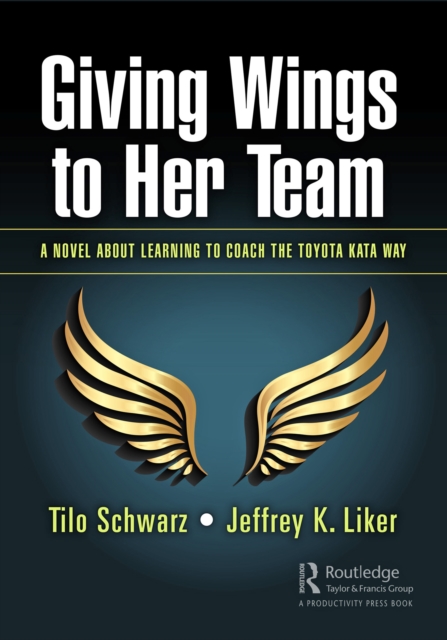 Giving Wings to Her Team : A Novel About Learning to Coach the Toyota Kata Way, PDF eBook