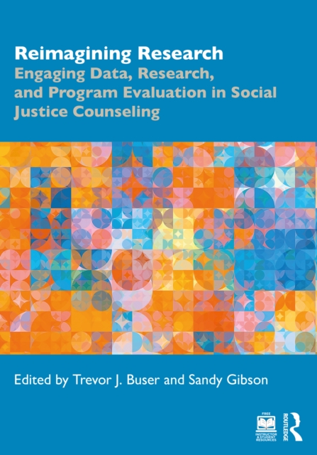 Reimagining Research : Engaging Data, Research, and Program Evaluation in Social Justice Counseling, PDF eBook