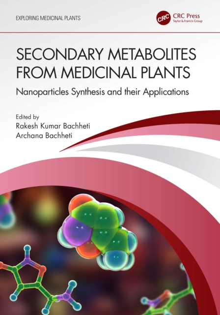 Secondary Metabolites from Medicinal Plants : Nanoparticles Synthesis and their Applications, EPUB eBook