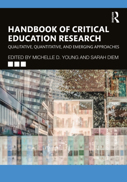 Handbook of Critical Education Research : Qualitative, Quantitative, and Emerging Approaches, PDF eBook