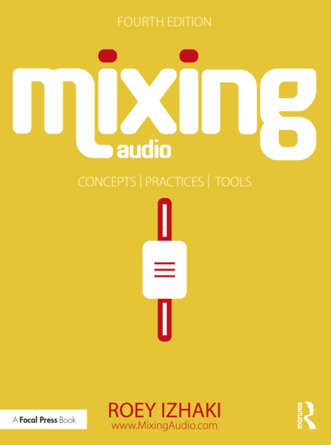 Mixing Audio : Concepts, Practices, and Tools, PDF eBook