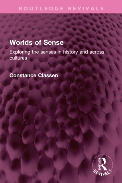 Worlds of Sense : Exploring the senses in history and across cultures, PDF eBook