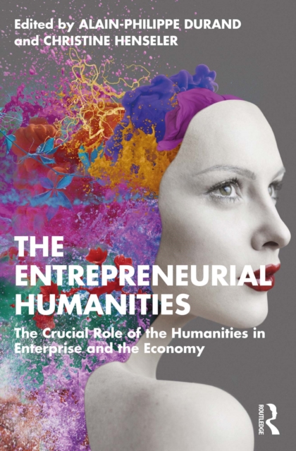 The Entrepreneurial Humanities : The Crucial Role of the Humanities in Enterprise and the Economy, EPUB eBook