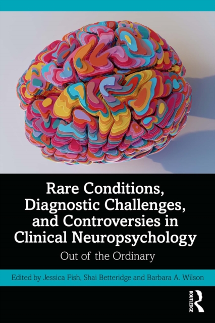 Rare Conditions, Diagnostic Challenges, and Controversies in Clinical Neuropsychology : Out of the Ordinary, EPUB eBook