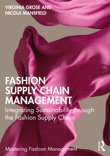 Fashion Supply Chain Management : Integrating Sustainability through the Fashion Supply Chain, EPUB eBook