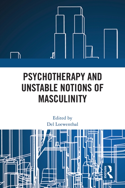 Psychotherapy and Unstable Notions of Masculinity, PDF eBook