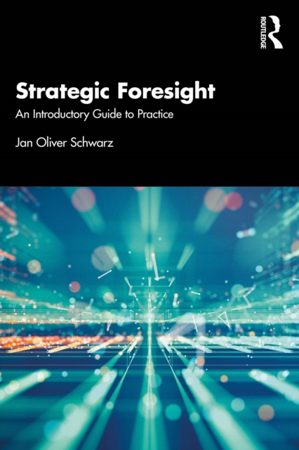 Strategic Foresight : An Introductory Guide to Practice, EPUB eBook