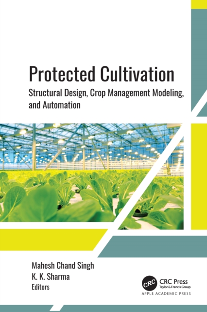 Protected Cultivation : Structural Design, Crop Management Modeling, and Automation, EPUB eBook