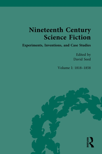 Nineteenth Century Science Fiction : Volume I: Experiments, Inventions, and Case Studies, PDF eBook