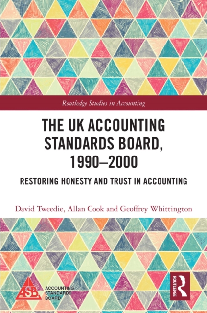 The UK Accounting Standards Board, 1990-2000 : Restoring Honesty and Trust in Accounting, PDF eBook