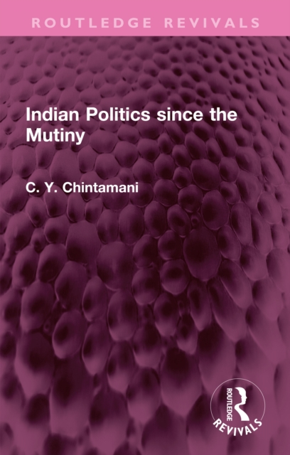 Indian Politics since the Mutiny, PDF eBook