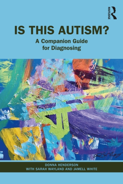 Is This Autism? : A Companion Guide for Diagnosing, EPUB eBook