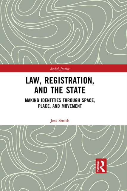 Law, Registration, and the State : Making Identities through Space, Place, and Movement, PDF eBook