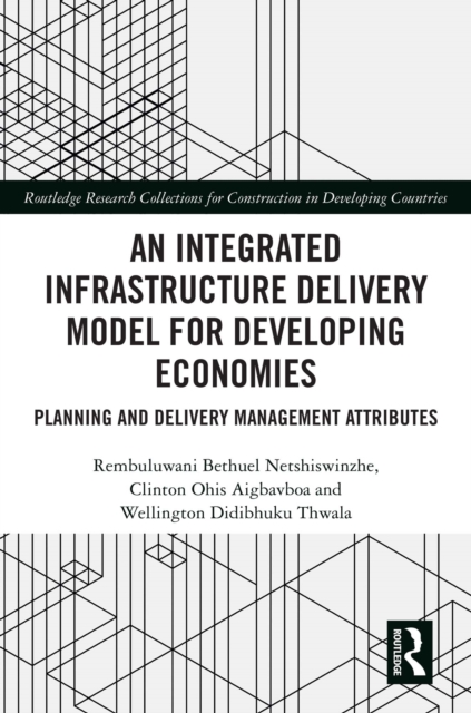 An Integrated Infrastructure Delivery Model for Developing Economies : Planning and Delivery Management Attributes, PDF eBook