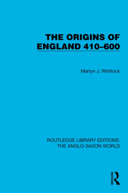 The Origins of England 410-600, PDF eBook