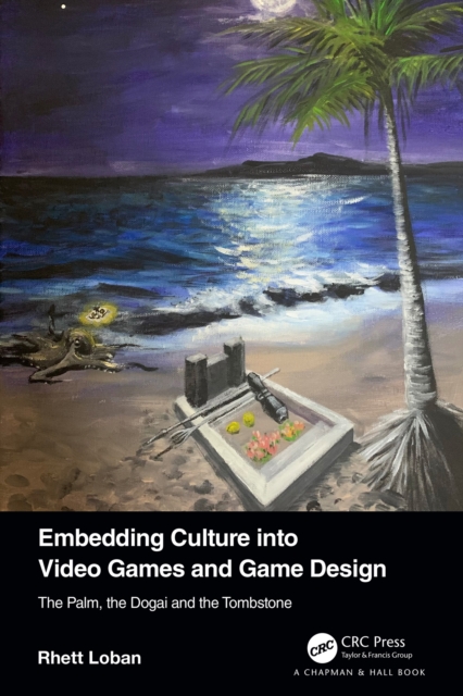 Embedding Culture into Video Games and Game Design : The Palm, the Dogai and the Tombstone, EPUB eBook