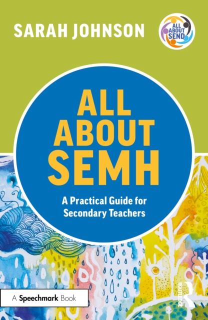 All About SEMH: A Practical Guide for Secondary Teachers, PDF eBook