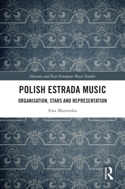 Polish Estrada Music : Organisation, Stars and Representation, EPUB eBook