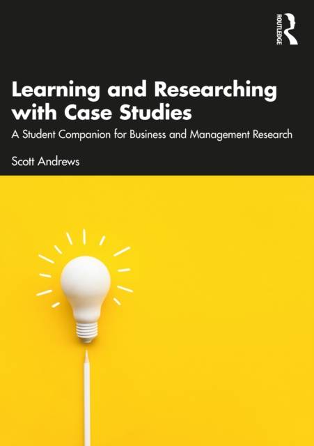 Learning and Researching with Case Studies : A Student Companion for Business and Management Research, EPUB eBook
