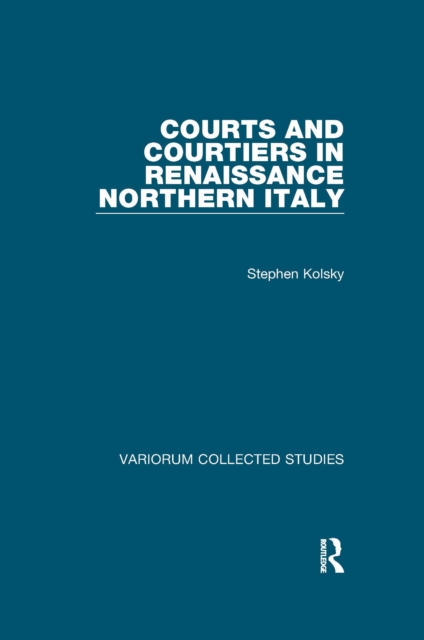 Courts and Courtiers in Renaissance Northern Italy, EPUB eBook