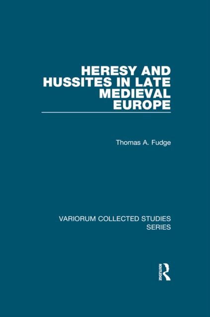 Heresy and Hussites in Late Medieval Europe, EPUB eBook