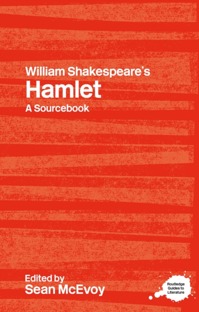 William Shakespeare's Hamlet : A Routledge Study Guide and Sourcebook, EPUB eBook