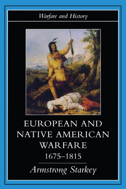 European and Native American Warfare 1675-1815, PDF eBook