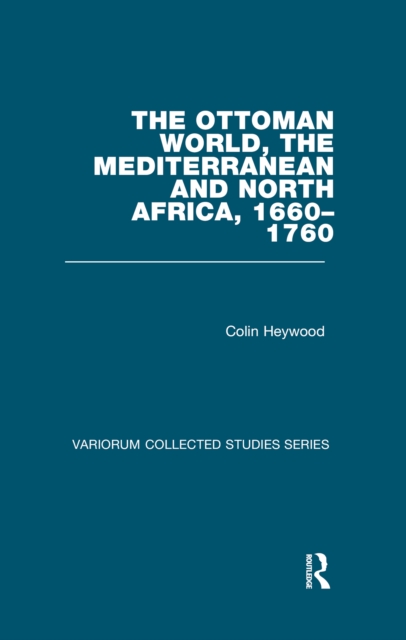 The Ottoman World, the Mediterranean and North Africa, 1660-1760, PDF eBook