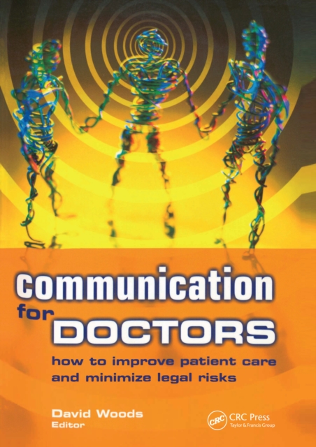 Communication for Doctors : How to Improve Patient Care and Minimize Legal Risks, PDF eBook