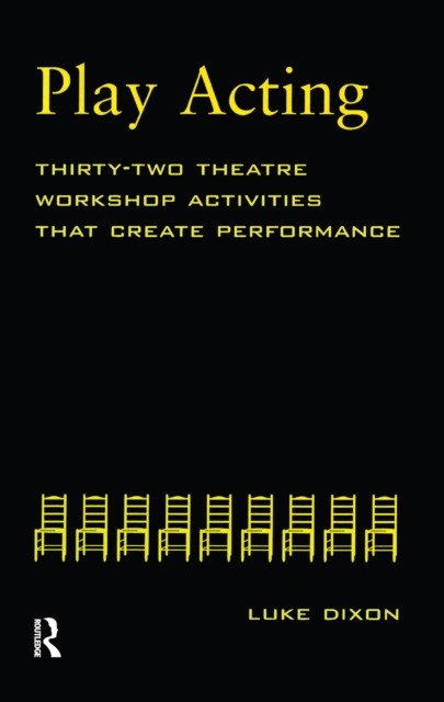 Play-Acting : A Guide to Theatre Workshops, PDF eBook