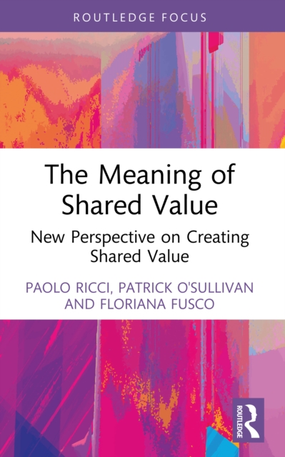 The Meaning of Shared Value : New Perspective on Creating Shared Value, EPUB eBook