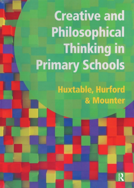 Creative and Philosophical Thinking in Primary School : Developing Creative and Philosophical Thinking in the Everyday Classroom, EPUB eBook