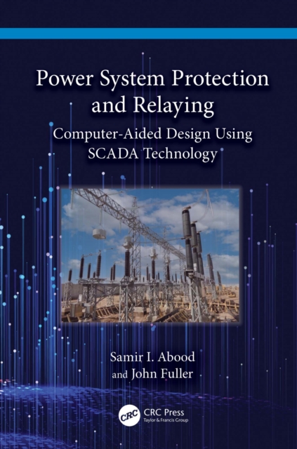 Power System Protection and Relaying : Computer-Aided Design Using SCADA Technology, PDF eBook
