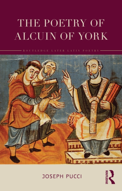 The Poetry of Alcuin of York : A Translation with Introduction and Commentary, PDF eBook