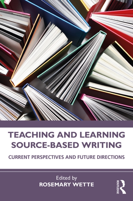 Teaching and Learning Source-Based Writing : Current Perspectives and Future Directions, PDF eBook