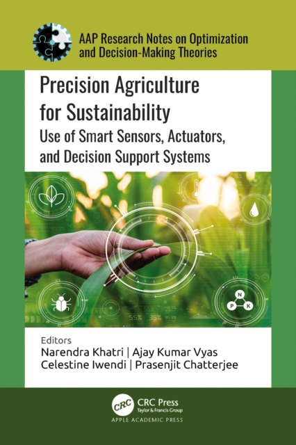 Precision Agriculture for Sustainability : Use of Smart Sensors, Actuators, and Decision Support Systems, EPUB eBook