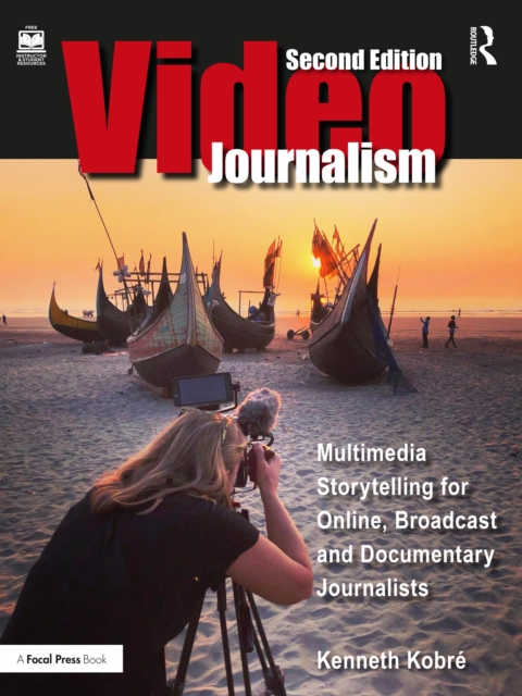 Videojournalism : Multimedia Storytelling for Online, Broadcast and Documentary Journalists, EPUB eBook