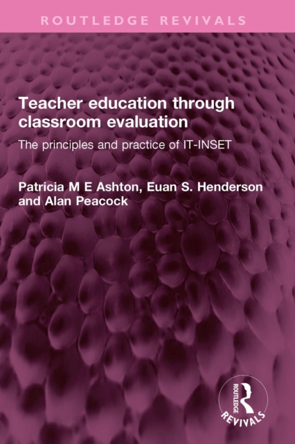Teacher education through classroom evaluation : The principles and practice of IT-INSET, EPUB eBook