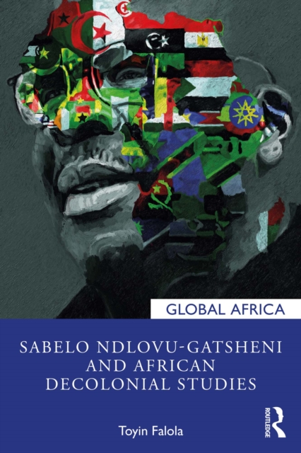 Sabelo Ndlovu-Gatsheni and African Decolonial Studies, EPUB eBook
