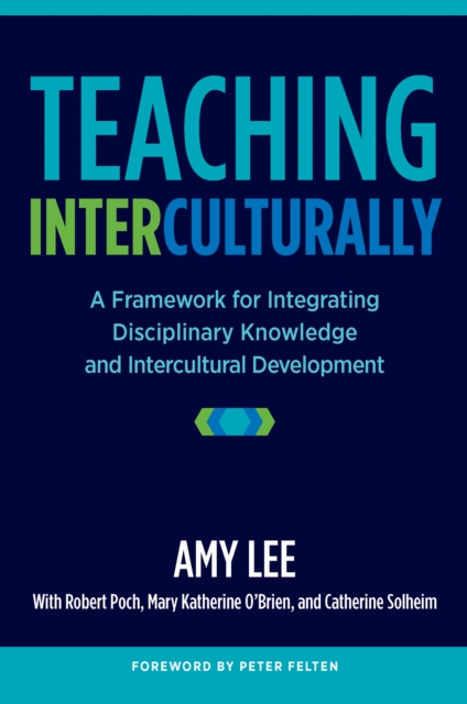 Teaching Interculturally : A Framework for Integrating Disciplinary Knowledge and Intercultural Development, PDF eBook
