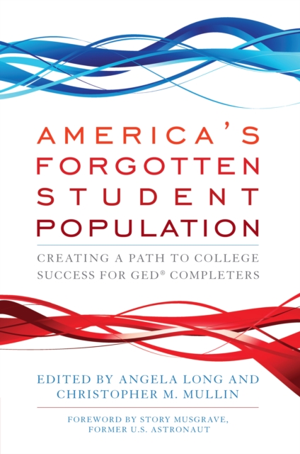 America's Forgotten Student Population : Creating a Path to College Success for GED(R) Completers, PDF eBook