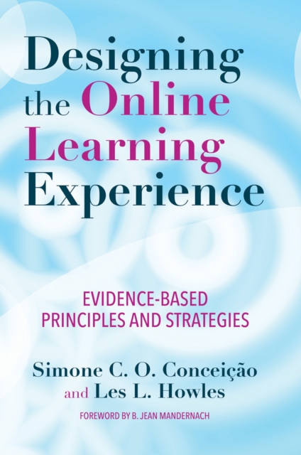 Designing the Online Learning Experience : Evidence-Based Principles and Strategies, EPUB eBook