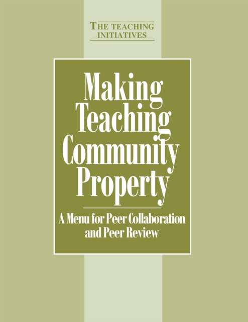 Making Teaching Community Property : A Menu for Peer Collaboration and Peer Review, EPUB eBook