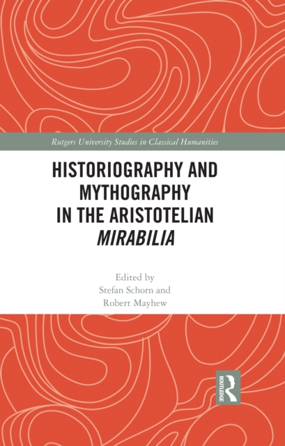 Historiography and Mythography in the Aristotelian Mirabilia, EPUB eBook