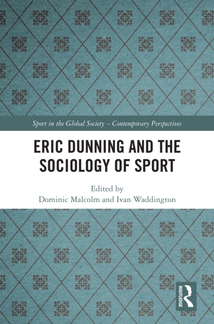 Eric Dunning and the Sociology of Sport, PDF eBook