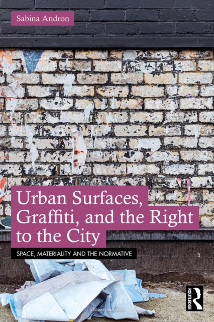 Urban Surfaces, Graffiti, and the Right to the City, PDF eBook