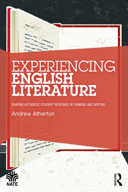 Experiencing English Literature : Shaping Authentic Student Response in Thinking and Writing, PDF eBook