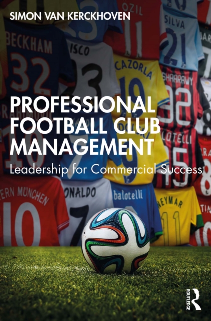 Professional Football Club Management : Leadership for Commercial Success, EPUB eBook